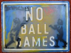 NO BALL GAMES Pressed Metal
